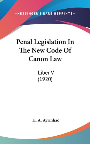 Penal Legislation In The New Code Of Canon Law Liber V (1920)