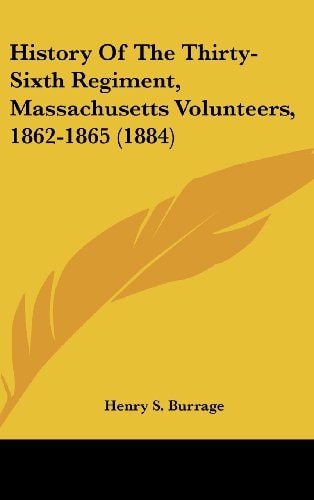 History Of The Thirty-Sixth Regiment, Massachusetts Volunteers, 1862-1865 (1884)