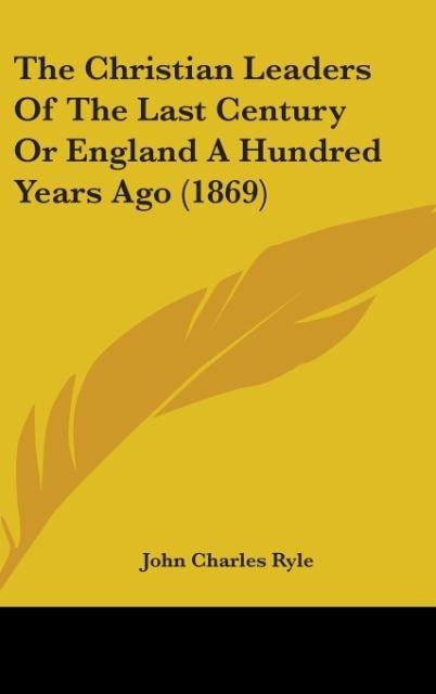 The Christian Leaders Of The Last Century Or England A Hundred Years Ago (1869)