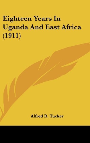 Eighteen Years In Uganda And East Africa (1911)