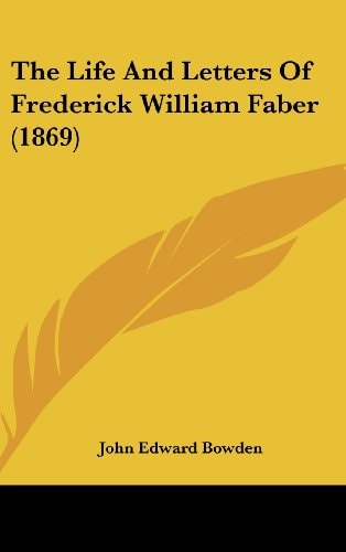 The Life And Letters Of Frederick William Faber (1869)
