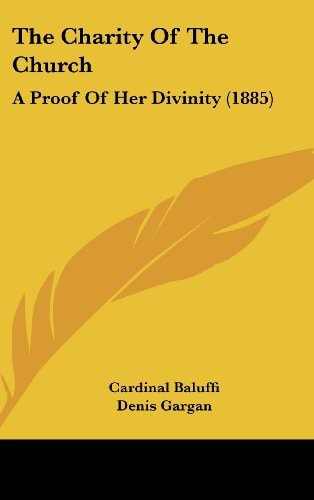 The Charity Of The Church A Proof Of Her Divinity (1885)