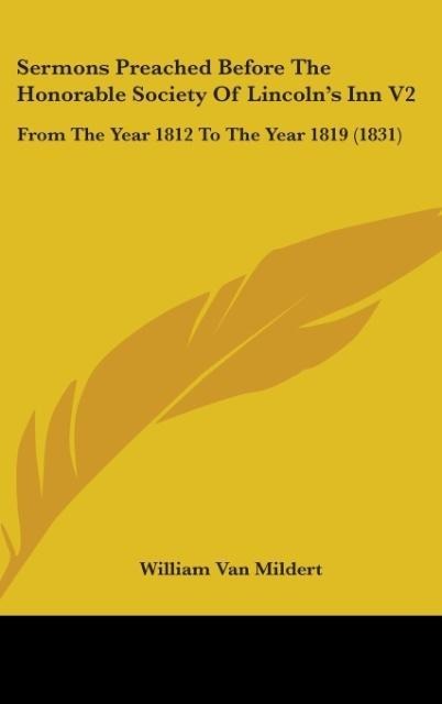 Sermons Preached Before The Honorable Society Of Lincolns Inn V2: From The Year 1812 To The Year 1819 (1831)