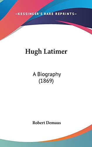 Hugh Latimer A Biography (1869)