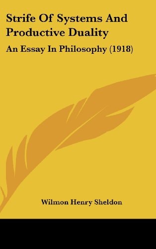 Strife Of Systems And Productive Duality An Essay In Philosophy (1918)