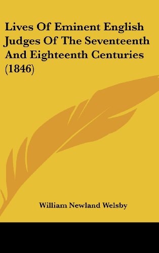 Lives Of Eminent English Judges Of The Seventeenth And Eighteenth Centuries (1846)