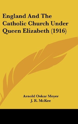 England and the Catholic Church Under Queen Elizabeth (1916)