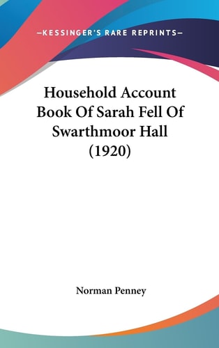 Household Account Book Of Sarah Fell Of Swarthmoor Hall (1920)