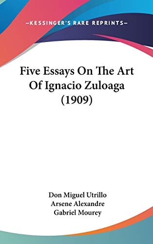 Five Essays On The Art Of Ignacio Zuloaga (1909)
