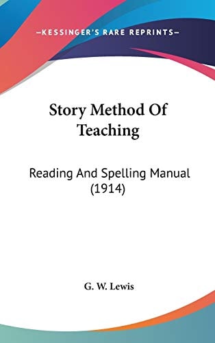 Story Method Of Teaching Reading And Spelling Manual (1914)