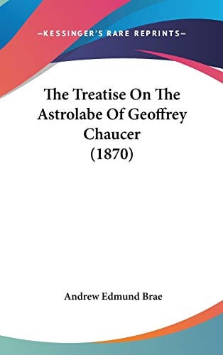 The Treatise On The Astrolabe Of Geoffrey Chaucer (1870)