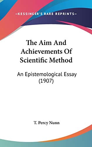 The Aim and Achievements of Scientific Method An Epistemological Essay (1907)