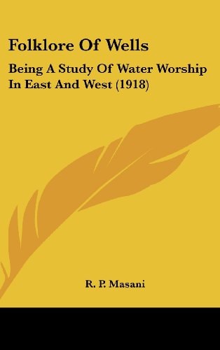 Folklore Of Wells Being A Study Of Water Worship In East And West (1918)