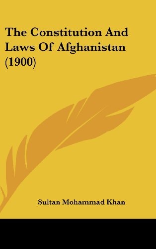 The Constitution and Laws of Afghanistan (1900)