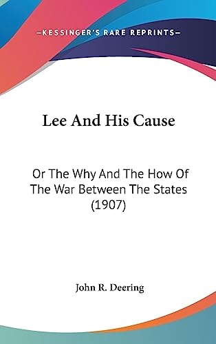 Lee And His Cause Or The Why And The How Of The War Between The States (1907)