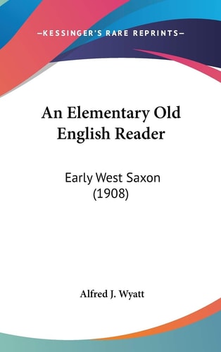 An Elementary Old English Reader Early West Saxon (1908)