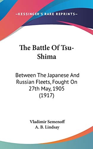 The Battle Of Tsu-Shima Between The Japanese And Russian Fleets, Fought On 27th May, 1905 (1917)