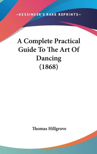 A Complete Practical Guide To The Art Of Dancing (1868)
