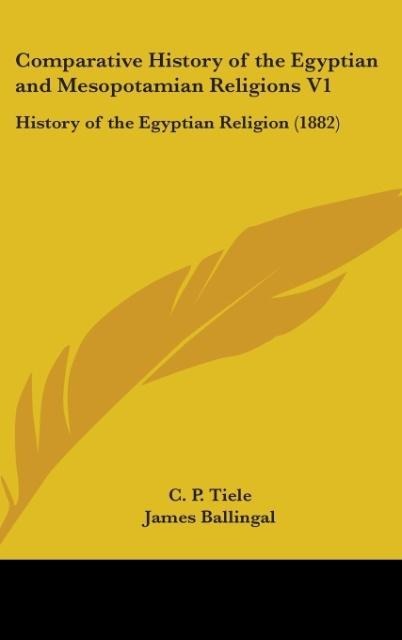 Comparative History Of The Egyptian And Mesopotamian Religions V1: History Of The Egyptian Religion (1882)