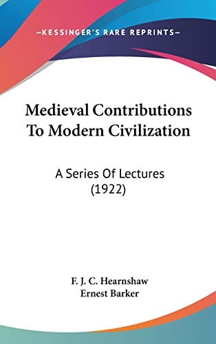 Medieval Contributions to Modern Civilization A Series of Lectures (1922)