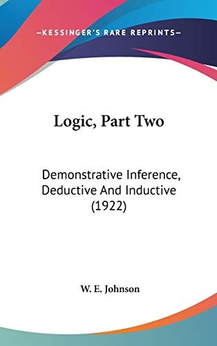 Logic, Part Two Demonstrative Inference, Deductive And Inductive (1922)