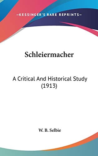 Schleiermacher A Critical And Historical Study (1913)