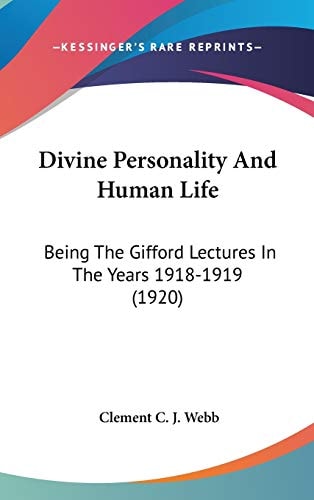 Divine Personality And Human Life Being The Gifford Lectures In The Years 1918-1919 (1920)