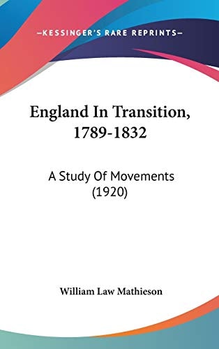 England In Transition, 1789-1832 A Study Of Movements (1920)