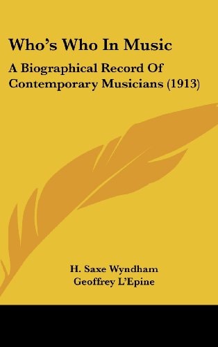 Who's Who In Music A Biographical Record Of Contemporary Musicians (1913)