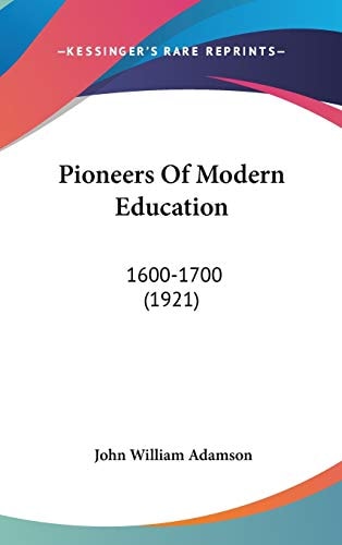 Pioneers Of Modern Education 1600-1700 (1921)