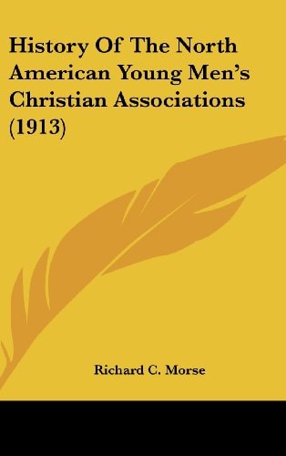 History Of The North American Young Men's Christian Associations (1913)