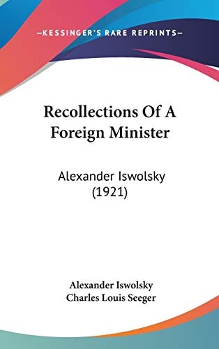 Recollections Of A Foreign Minister Alexander Iswolsky (1921)