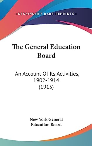 The General Education Board An Account Of Its Activities, 1902-1914 (1915)