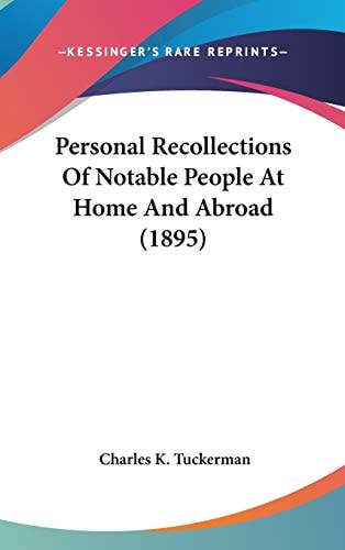 Personal Recollections Of Notable People At Home And Abroad (1895)