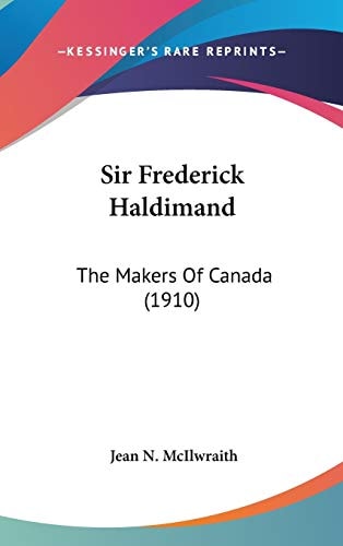 Sir Frederick Haldimand The Makers Of Canada (1910)