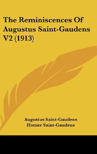 The Reminiscences Of Augustus Saint-Gaudens V2 (1913)