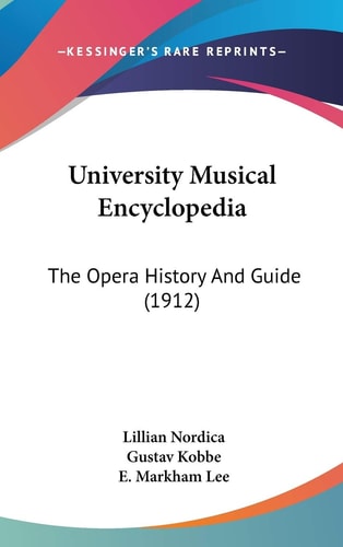 University Musical Encyclopedia The Opera History And Guide (1912)
