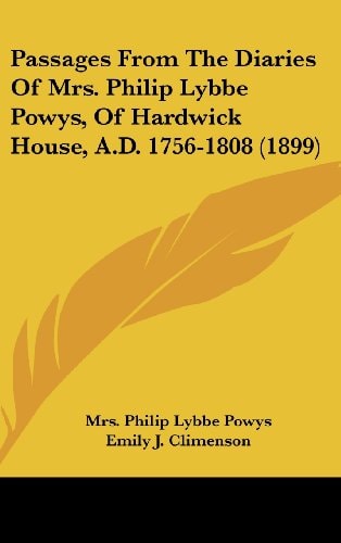 Passages From The Diaries Of Mrs. Philip Lybbe Powys, Of Hardwick House, A.D. 1756-1808 (1899)