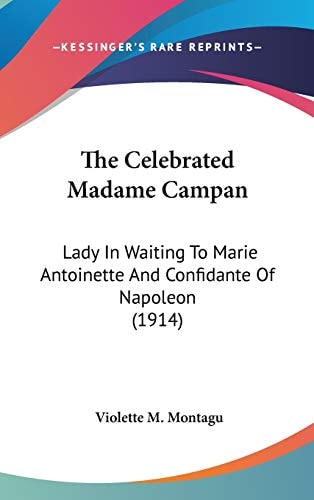 The Celebrated Madame Campan Lady In Waiting To Marie Antoinette And Confidante Of Napoleon (1914)