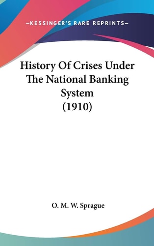 History of Crises Under the National Banking System