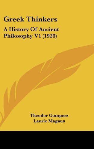 Greek Thinkers A History Of Ancient Philosophy V1 (1920)