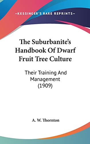 The Suburbanite's Handbook Of Dwarf Fruit Tree Culture Their Training And Management (1909)