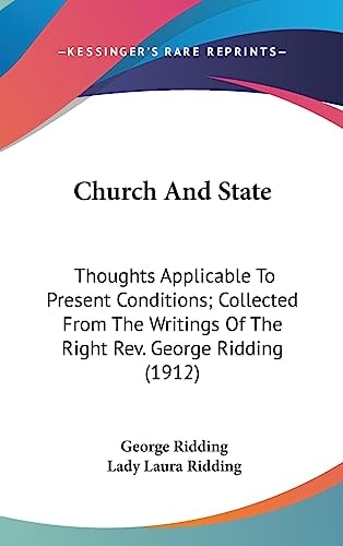 Church And State Thoughts Applicable To Present Conditions; Collected From The Writings Of The Right Rev. George Ridding (1912)