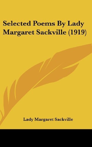 Selected Poems By Lady Margaret Sackville (1919)