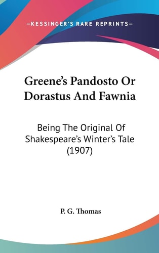 Greene's Pandosto Or Dorastus And Fawnia Being The Original Of Shakespeare's Winter's Tale (1907)