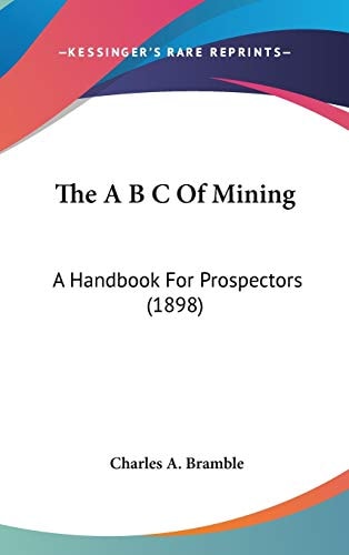The A B C Of Mining A Handbook For Prospectors (1898)