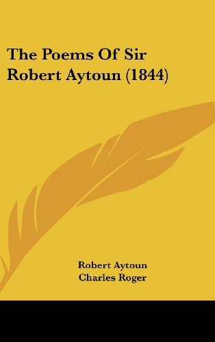 The Poems Of Sir Robert Aytoun (1844)