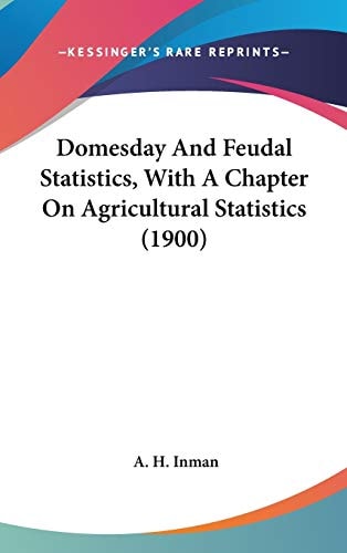 Domesday And Feudal Statistics, With A Chapter On Agricultural Statistics (1900)