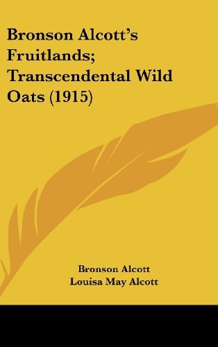 Bronson Alcott's Fruitlands; Transcendental Wild Oats (1915)