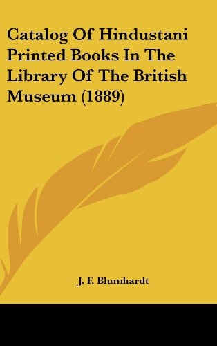 Catalog Of Hindustani Printed Books In The Library Of The British Museum (1889)